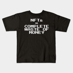NFTs are a complete waste Kids T-Shirt